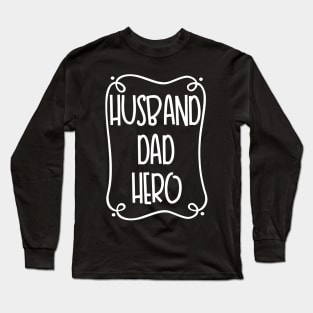 Husband Dad Hero Long Sleeve T-Shirt